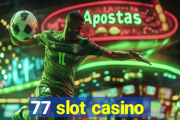 77 slot casino