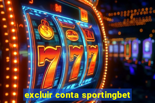 excluir conta sportingbet