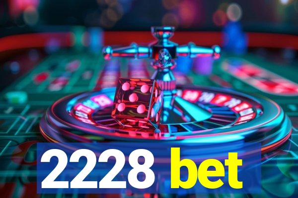 2228 bet