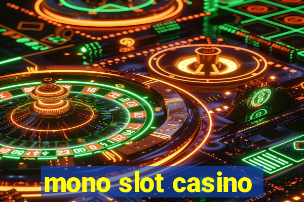 mono slot casino