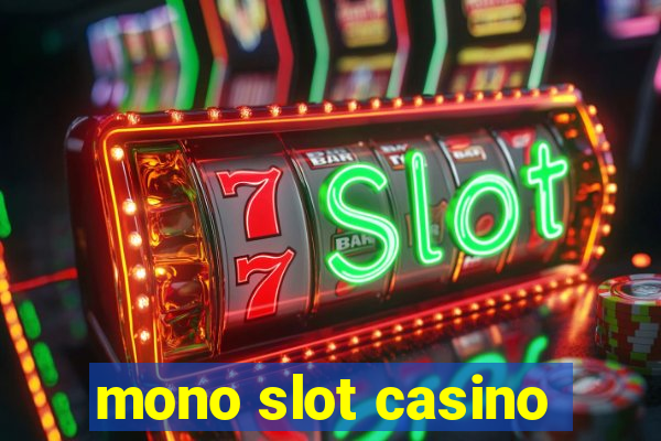 mono slot casino