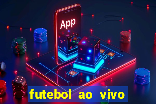 futebol ao vivo hoje futemax