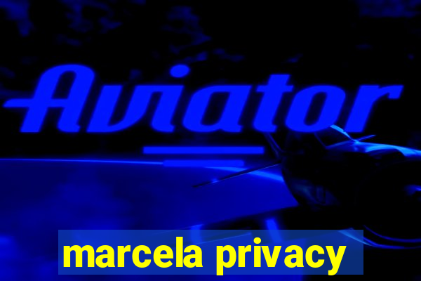 marcela privacy