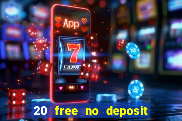 20 free no deposit casino uk 2017