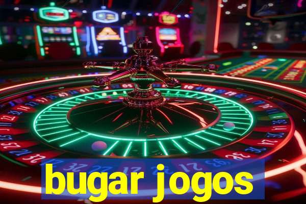 bugar jogos