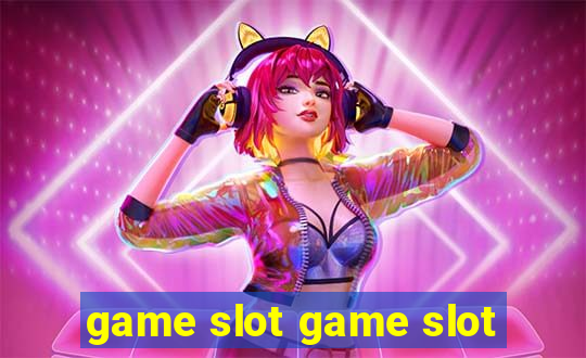 game slot game slot