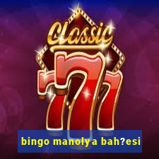 bingo manolya bah?esi