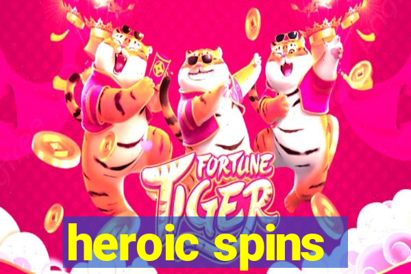 heroic spins