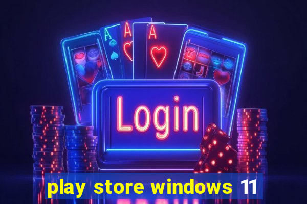 play store windows 11