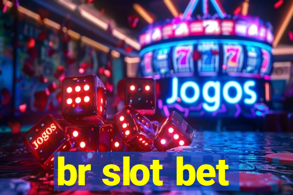 br slot bet