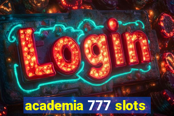 academia 777 slots