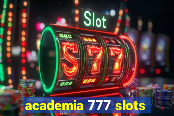 academia 777 slots