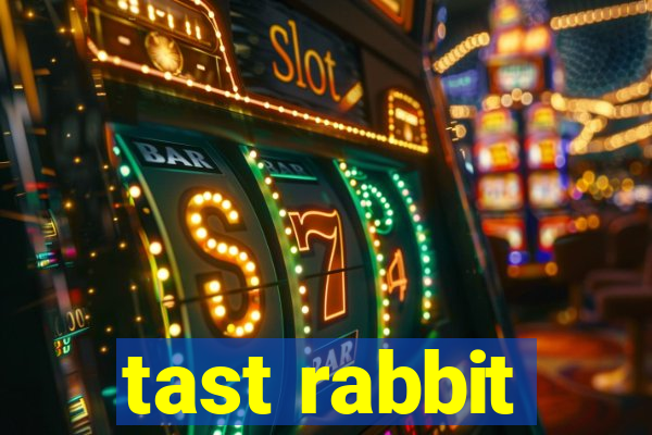 tast rabbit