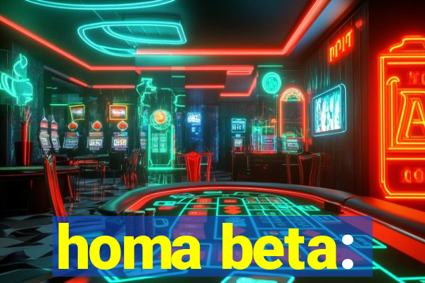 homa beta: