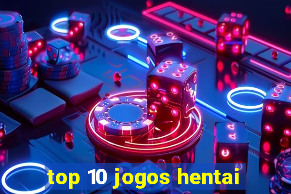 top 10 jogos hentai