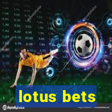 lotus bets