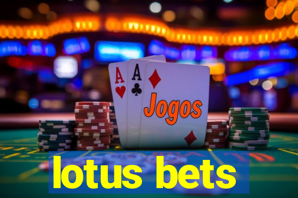 lotus bets