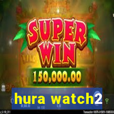 hura watch2