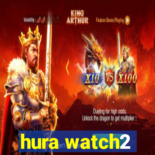 hura watch2