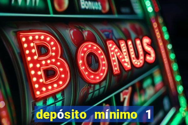 depósito mínimo 1 real bet