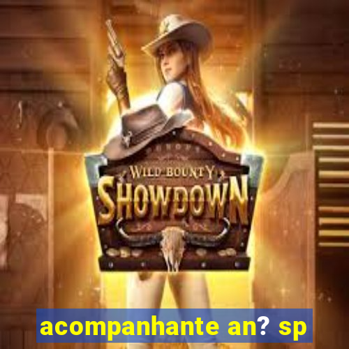 acompanhante an? sp