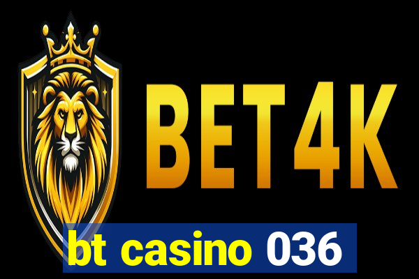 bt casino 036