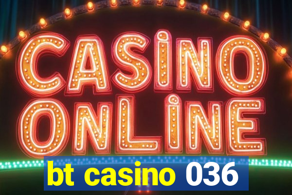 bt casino 036