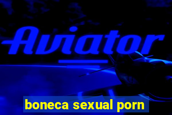 boneca sexual porn