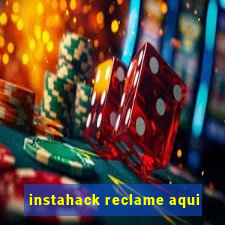 instahack reclame aqui