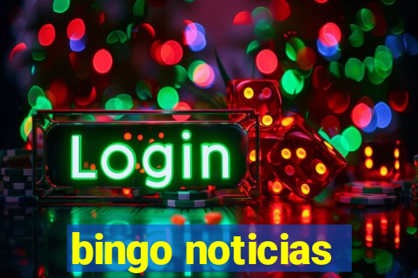 bingo noticias