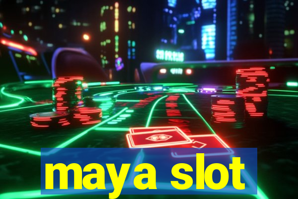 maya slot