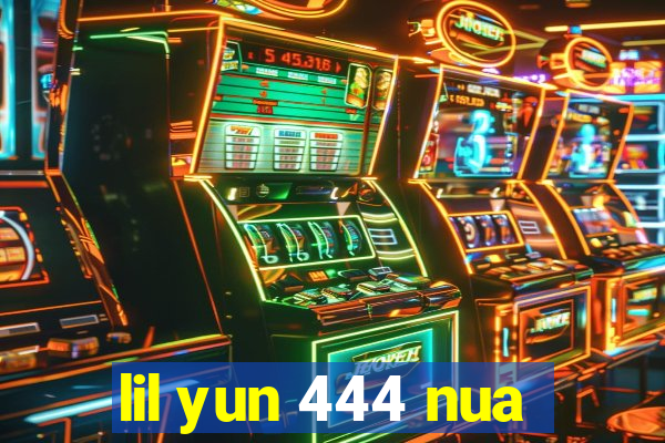 lil yun 444 nua