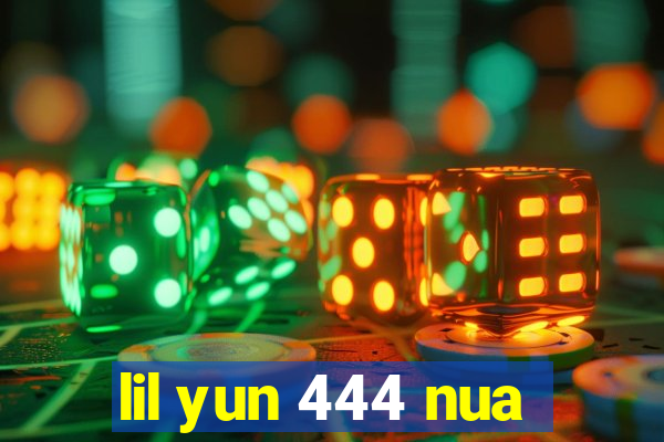 lil yun 444 nua