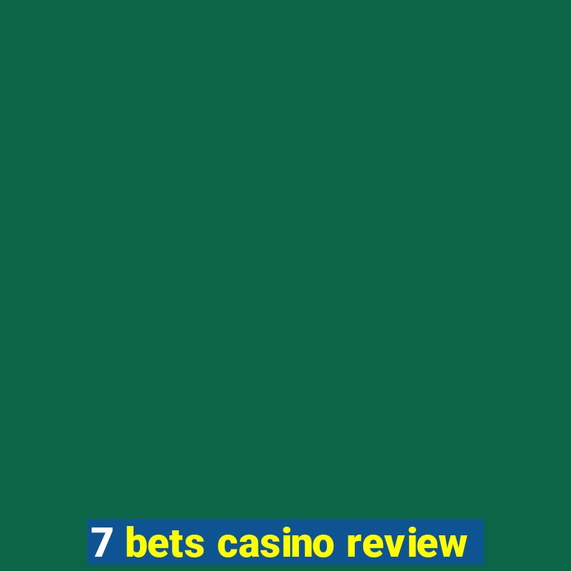 7 bets casino review