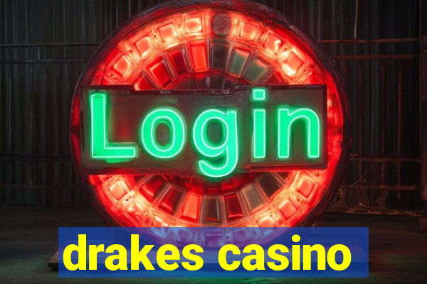 drakes casino