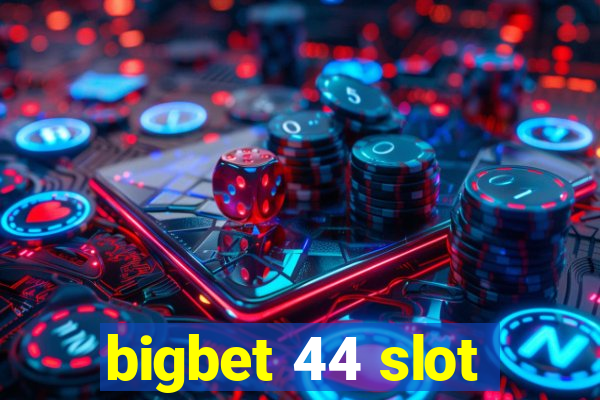 bigbet 44 slot