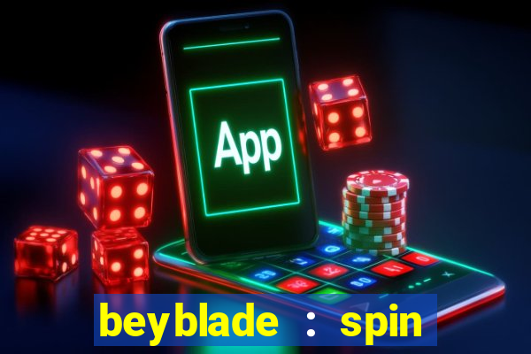 beyblade : spin blade 1