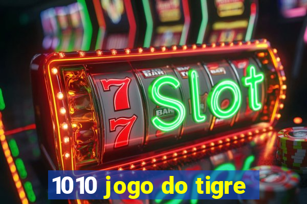 1010 jogo do tigre