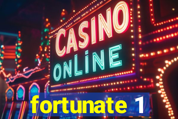 fortunate 1