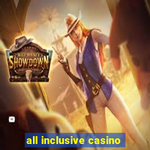 all inclusive casino