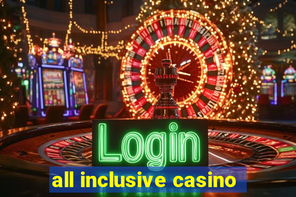 all inclusive casino