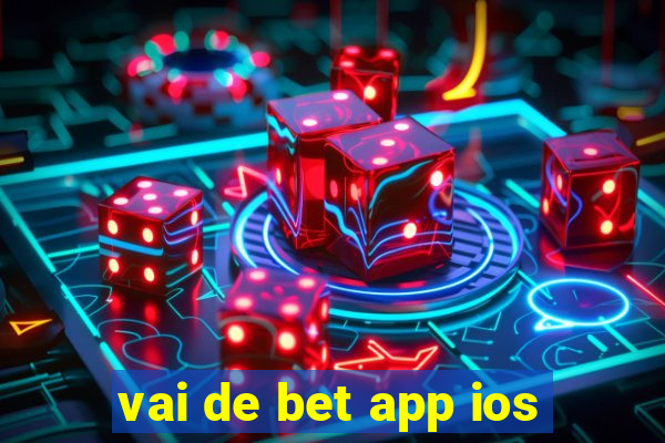 vai de bet app ios