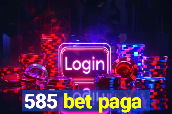 585 bet paga