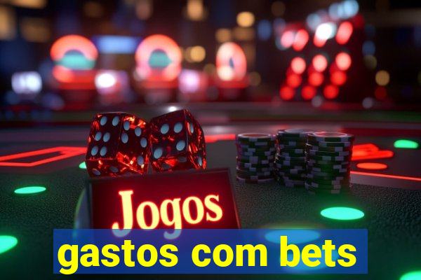 gastos com bets