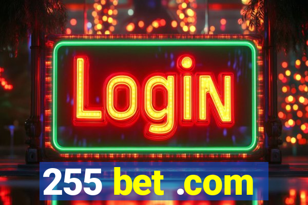 255 bet .com