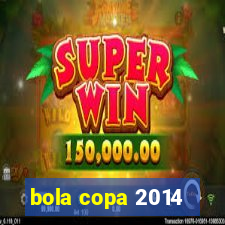 bola copa 2014