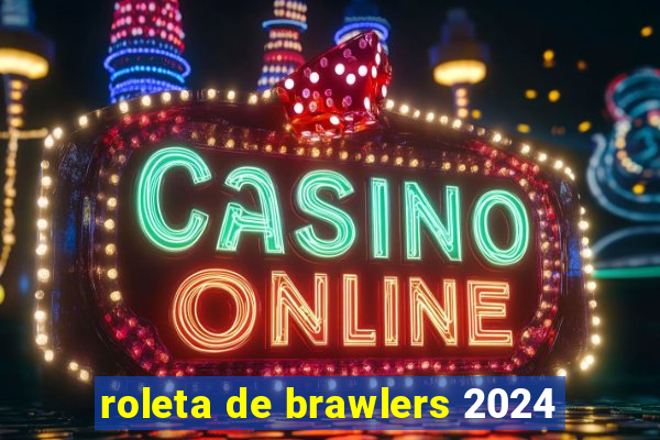 roleta de brawlers 2024