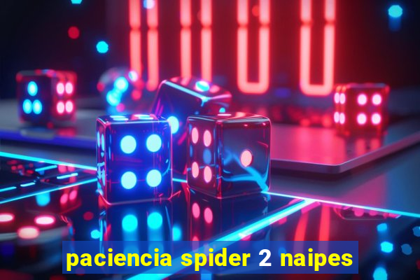 paciencia spider 2 naipes