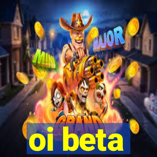 oi beta