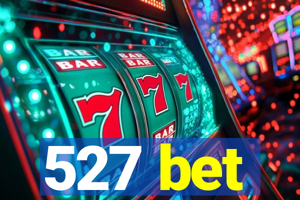 527 bet